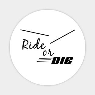 Ride or Die - Unisex Magnet